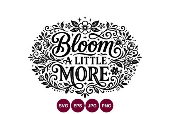 Bloom a Little More Floral Lettering: Graphics & Illustrations