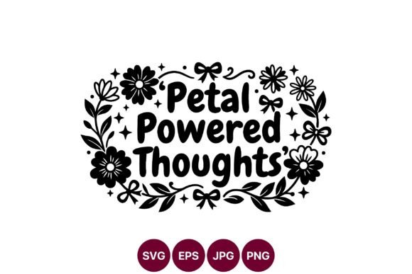 Petal Powered Thoughts Floral Vector Graphics & Illustrations Review